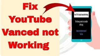 How to fix YouTube Vanced not working problem