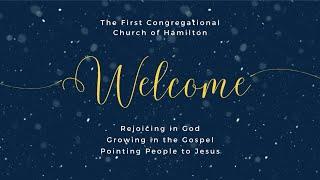 Tuesday, December 24, 2024 First Congregational Church Hamilton, MA, Sunday Morning Worship Service