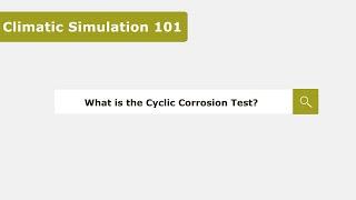 What is the Cyclic Corrosion Test? - Climatic Testing 101