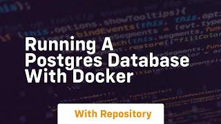 Running a postgres database with docker