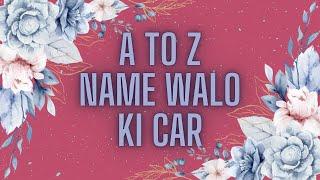 car according to your name first latter || a to z name walo ki ...