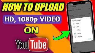 How To Upload 1080p HD Video On YouTube || YouTube Par HD Quality Video Kaise Upload kare