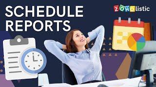 SCHEDULE REPORTS IN ZOHO CRM | Send Reports Easily and Hassle-Free!