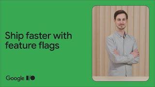 Ship faster with feature flags using Firebase Remote Config