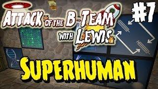 Attack Of The B-Team - Episode 7 - Superhuman