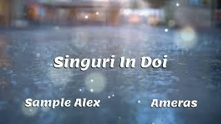 SampLe Alex - Singuri In Doi feat. AMERAS