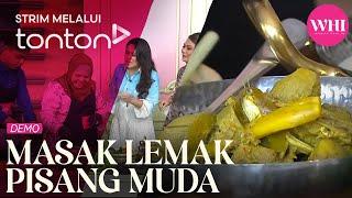 [CLIP] WHI (5 Nov 2024): Demo - Masak Lemak Pisang Muda | Tonton