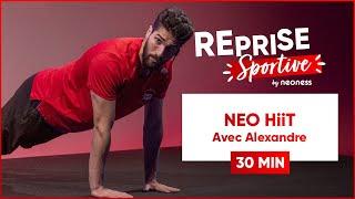 2ieme Semaine  Reprise Sportive by Neoness : 30 min de Hiit avec Alexandre !