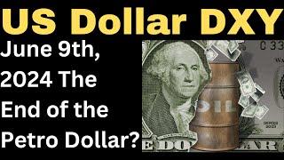 US Dollar DXY June 9th 2024 Deadline For Petro Dollar!
