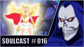 SOULCAST #016: Rouge1ful She-ra Response, Toxic Fandoms, And the importance of source material