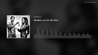Obedient Love 38: The Pivot