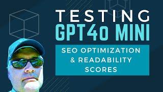 Can GPT4o Mini Improve Your Blog's SEO and Readability?