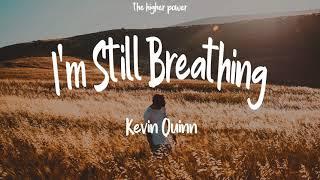 I'm still breathing - Kevin Quinn