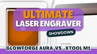 Glowforge Aura vs. xTool M1: The Ultimate Laser Engraver Comparison for Beginners in 2024