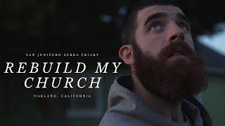 REBUILD MY CHURCH: Building San Junípero Serra Friary