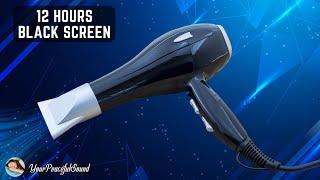 HAIR DRYER Sound for Sleep | 12 Hours White Noise Black Screen | Calm, Relax, Sleep or Soothe a Baby