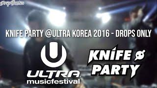 Knife Party @Ultra Korea 2016 - Drops Only