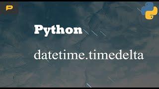 Python - timedate.timedelta