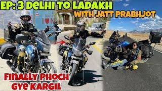 EP:3 Delhi to Ladakh With Jatt Prabhjot | Finally Phoche Kargil | Lekin hua ek Ajooba