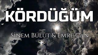 Sinem Bulut ft. Emre Can  - Kördüğüm sözleri / Lyrics