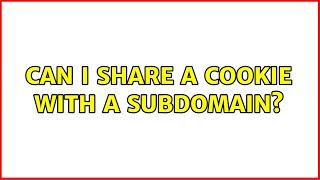 Can I share a cookie with a subdomain?