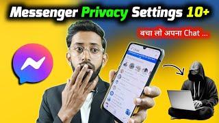 Messenger 10+ Privacy Settings , Messenger Chat Secure Kaise Rakhe ?