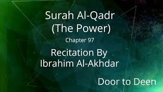 Surah Al-Qadr (The Power) Ibrahim Al-Akhdar  Quran Recitation