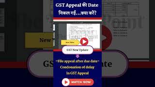 How to file appeal after due date  condonation of delay in GST appeal