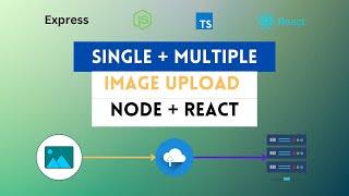 Images Upload | Single or Multiple Images | Using Node js and React js - [ 2023 ]