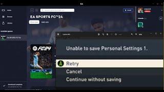 Fix EA FC 24 Error Unable to Save Personal Settings 1 Retry, Cancel or Continue Without Saving On PC