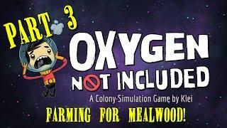 EARLY ACCESS | Oxygen Not Included | Part 3 | Farming for Mealwood!