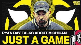 Ohio State Football Coach Ryan Day Calls Rivalry with Michigan "Just a Game"