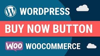 How To Add A Buy Now Button | Send People Directly To Checkout | WooCommerce