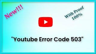 Youtube Error Code 503 - Android & Ios
