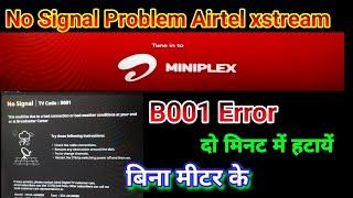 Airtel xstream no signal b001 | Airtel error code b001 solution