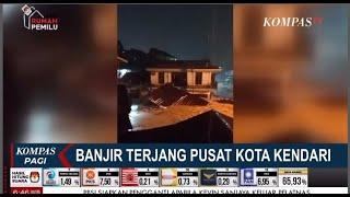 Update Pasca Banjir Terjang Pusat Kota Kendari Sulawesi Tenggara