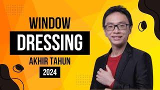 Window Dressing di Akhir Tahun 2024