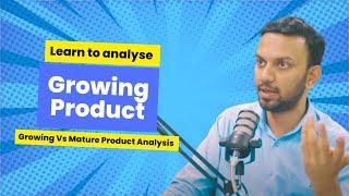 Learn to Analyze Growing Products on Amazon | Growing vs Mature Product Analysis