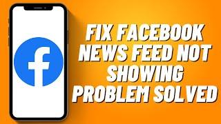 How to Fix Facebook News Feed Not Showing Problem Solved (2023)