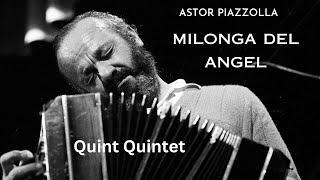 Astor Piazzolla. Milonga del Angel with Quint Quintet