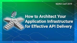 How to Architect Your Application Infrastructure for Effective API Delivery