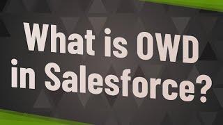 What is OWD in Salesforce?