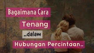 Motivasi Cinta - CARA AGAR TIDAK GELISAH DI DALAM MENJALANI PERCINTAAN