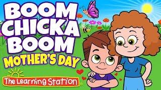 Boom Chicka Boom  Mother’s Day Songs for Kids Best Kids SongsAction SongThe Learning Station