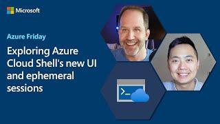 Exploring Azure Cloud Shell's new UI and ephemeral sessions | Azure Friday