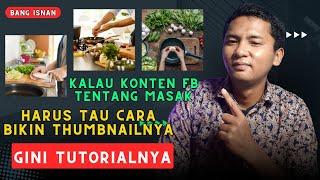 Tutorial Bikin Thumbnail Konten Masak untuk Reels FB Pro dan Fanspage