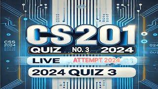 CS201 QUIZ 3 LIVE Attempt | Ace Your Quiz 2024 | Virtual University of pakistan 