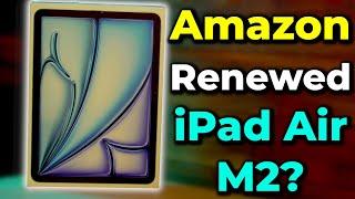 Should You Buy An Amazon Renewed iPad? iPad Air M2