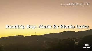 Roadtrip Bop- Music By Blanks Lyrics