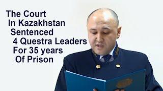 Questra World - The Court in Kazakhstan Sentenced 4 Leaders To 35 Years Of Prison